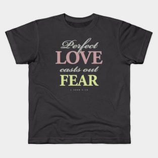 Perfect LOVE casts out fear Kids T-Shirt